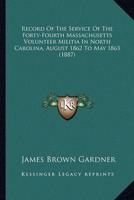 Record of the Service of the Forty-Fourth Massachusetts Volunteer Militia in North Carolina, August 1862 to May 1863 (1887)