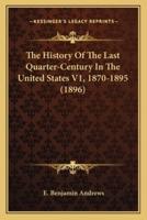The History Of The Last Quarter-Century In The United States V1, 1870-1895 (1896)