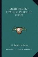 More Recent Cyanide Practice (1910)