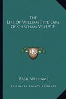 The Life of William Pitt, Earl of Chatham V1 (1913) the Life of William Pitt, Earl of Chatham V1 (1913)