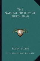The Natural History Of Birds (1834)