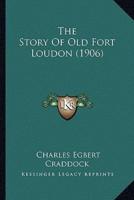 The Story Of Old Fort Loudon (1906)