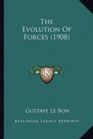 The Evolution of Forces (1908) the Evolution of Forces (1908)