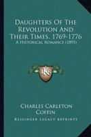 Daughters of the Revolution and Their Times, 1769-1776