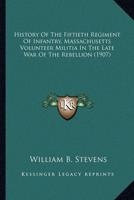 History Of The Fiftieth Regiment Of Infantry, Massachusetts Volunteer Militia In The Late War Of The Rebellion (1907)