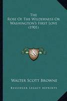 The Rose Of The Wilderness Or Washington's First Love (1901)