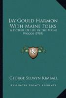 Jay Gould Harmon With Maine Folks
