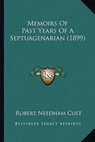 Memoirs Of Past Years Of A Septuagenarian (1899)