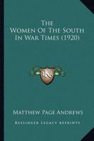 The Women Of The South In War Times (1920)