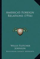 America's Foreign Relations (1916)