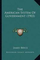 The American System Of Government (1903)