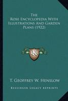 The Rose Encyclopedia With Illustrations And Garden Plans (1922)