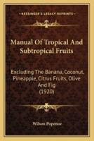 Manual Of Tropical And Subtropical Fruits