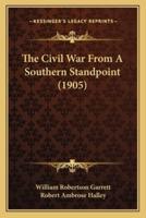 The Civil War From A Southern Standpoint (1905)