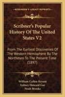 Scribner's Popular History Of The United States V2