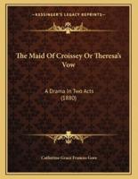 The Maid Of Croissey Or Theresa's Vow
