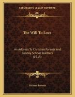 The Will To Love