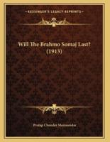 Will The Brahmo Somaj Last? (1913)