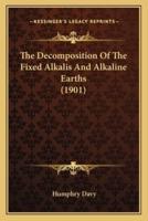 The Decomposition Of The Fixed Alkalis And Alkaline Earths (1901)