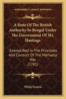 A State Of The British Authority In Bengal Under The Government Of Mr. Hastings