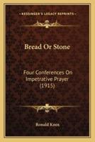 Bread Or Stone