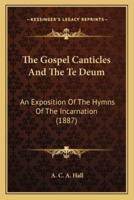 The Gospel Canticles And The Te Deum