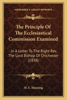 The Principle Of The Ecclesiastical Commission Examined
