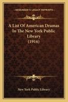 A List Of American Dramas In The New York Public Library (1916)