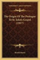 The Origin Of The Prologue To St. John's Gospel (1917)