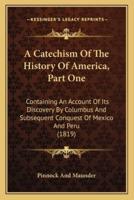 A Catechism Of The History Of America, Part One