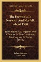The Brownists In Norwich And Norfolk About 1580