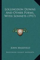Lollingdon Downs And Other Poems, With Sonnets (1917)