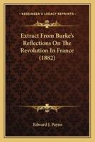 Extract From Burke's Reflections On The Revolution In France (1882)