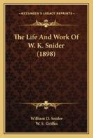 The Life And Work Of W. K. Snider (1898)