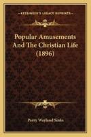 Popular Amusements And The Christian Life (1896)