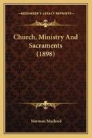 Church, Ministry And Sacraments (1898)