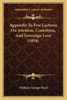Appendix To Five Lectures On Attrition, Contrition, And Sovereign Love (1858)