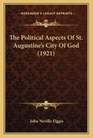 The Political Aspects Of St. Augustine's City Of God (1921)