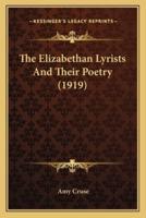 The Elizabethan Lyrists And Their Poetry (1919)