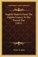 English Dialects from the Eighth Century to the Present Day (1911)