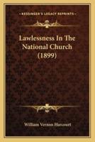 Lawlessness In The National Church (1899)