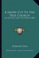 A Short Cut To The True Church