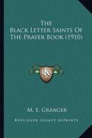 The Black Letter Saints Of The Prayer Book (1910)
