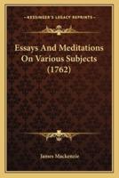 Essays And Meditations On Various Subjects (1762)