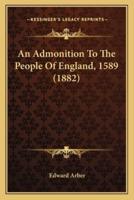 An Admonition To The People Of England, 1589 (1882)