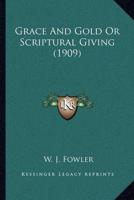 Grace And Gold Or Scriptural Giving (1909)