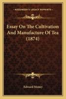 Essay On The Cultivation And Manufacture Of Tea (1874)