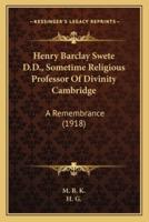 Henry Barclay Swete D.D., Sometime Religious Professor Of Divinity Cambridge