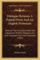 Dialogue Between A Popish Priest And An English Protestant