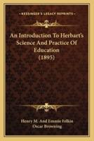 An Introduction To Herbart's Science And Practice Of Education (1895)